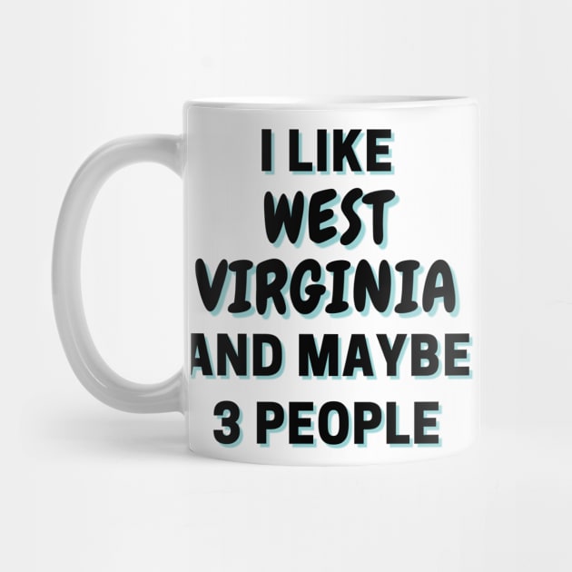 I Like West Virginia And Maybe 3 People by Word Minimalism